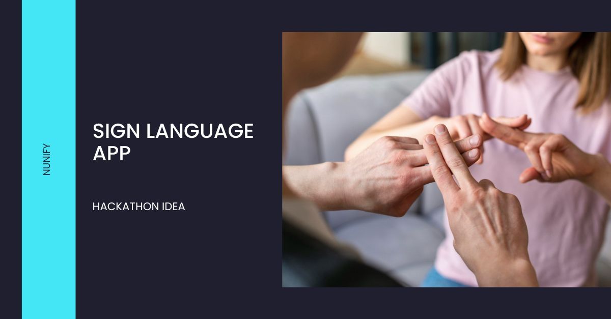 nunify hackthon idea - sign language app